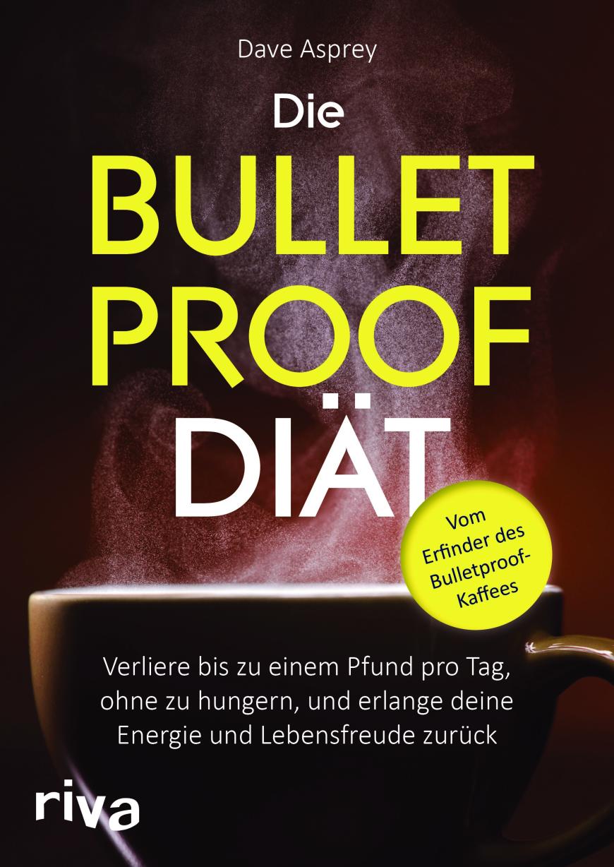 Die Bulletproof-Diät von Dave Asprey ist im Riva Verlag erschienen.