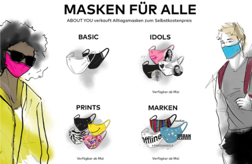 Ab Dienstag, den 28. April, wird About You mit einer großen Vielfalt an rund 200.000 Alltagsmasken in den Verkauf gehen. Diese werden zum Selbstkostenpreis von 1,70 Euro angeboten. Darunter einfarbige Basic-Modelle in schwarz und weiß, bis hin zu verspielten Optionen in floralen, oder grafischen Mustern und Animalprints. Unter den teilnehmenden Markenpartnern befinden sich sowohl große namenhafte Brands wie Armed Angels und Urban Classics, als auch kleine Start-ups wie BeWooden und Oderso. Ab Mitte Mai werden auch die ersten exklusiven Maskendesigns der About You Idols wie Lena Gercke und Guido Maria Kretschmer verfügbar sein.