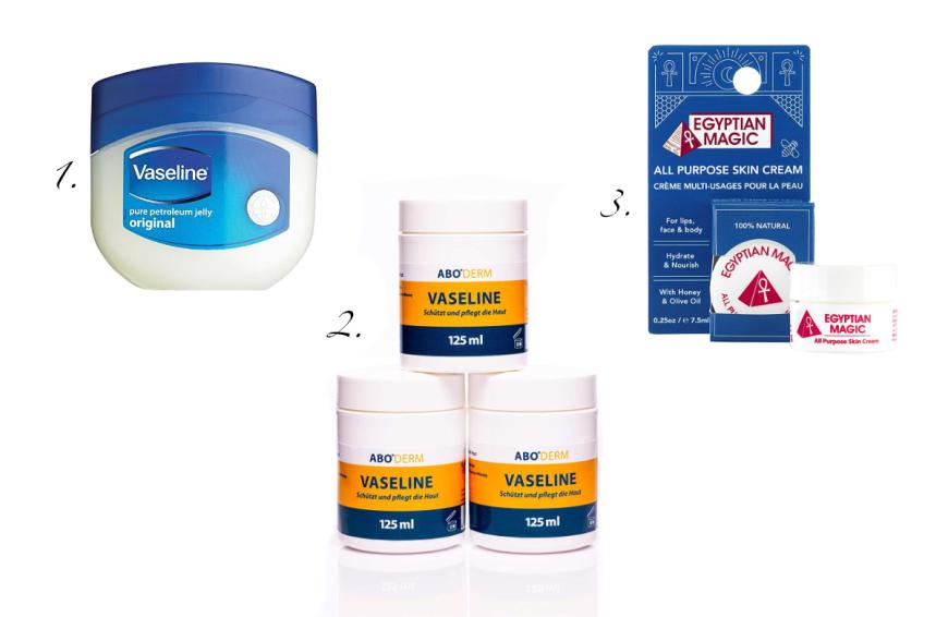 Mit einer dünnen Schicht Vaseline wird der Austrocknung der Haut entgegengewirkt.
1. Vaseline