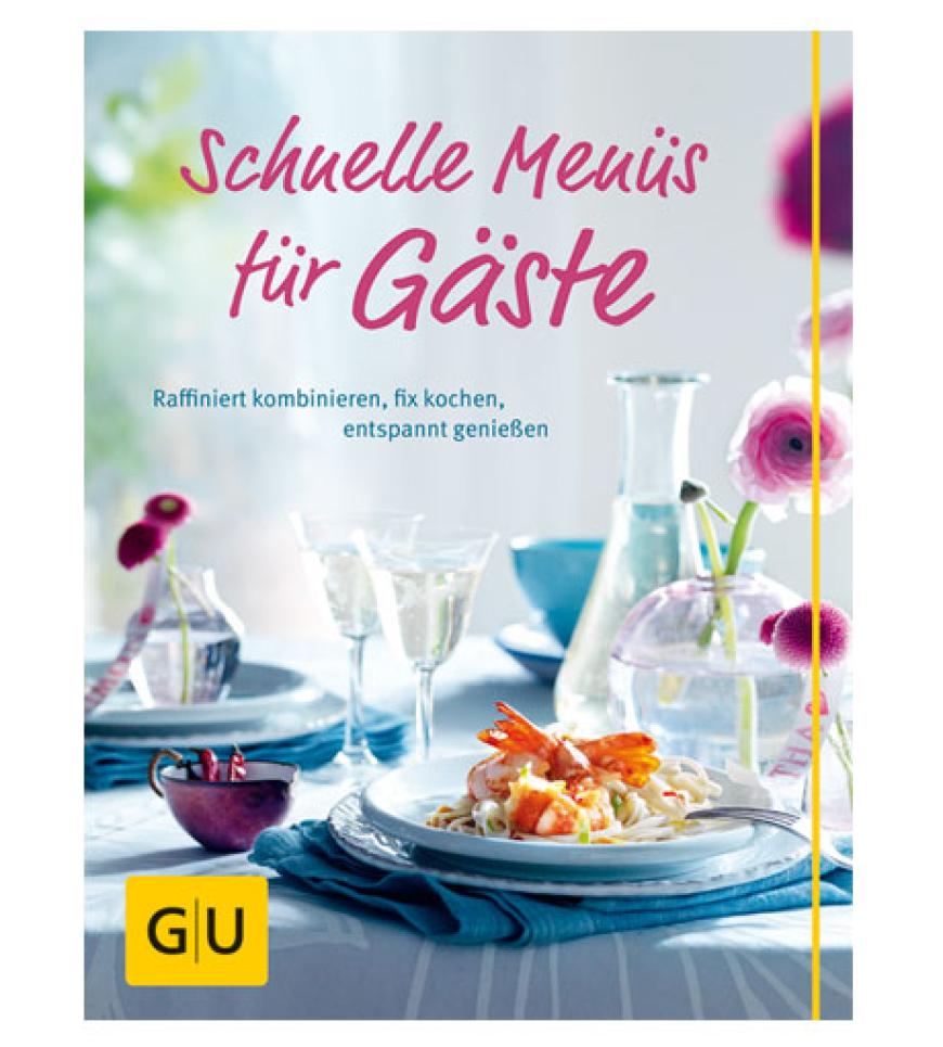 Mehr davon! Im Kochbuch Schnelle Menüs für Gäste von Andreas Neubauer, 16,99 Euro, Gräfe & Unzer