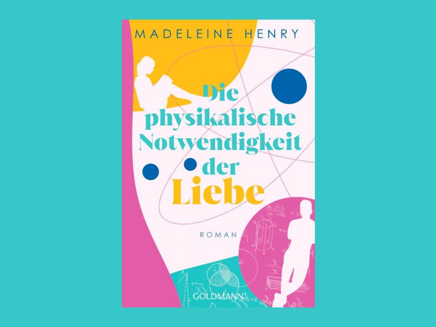 Buchcover "Die physikalische Notwendigkeit der Liebe" von Madeleine Henry