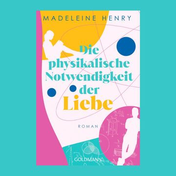 Buchcover "Die physikalische Notwendigkeit der Liebe" von Madeleine Henry